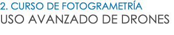 2. CURSO DE FOTOGRAMETRÍA USO AVANZADO DE DRONES